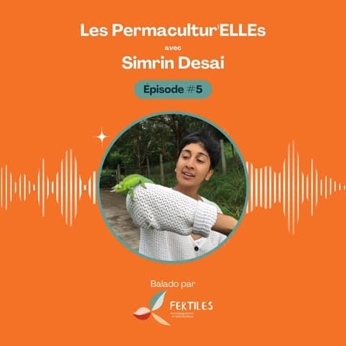 Être agronome et permacultrice avec Simrin Desai